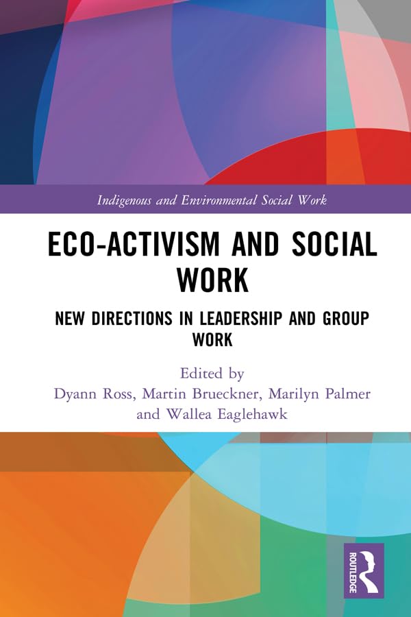 ler totalmente Eco-activism and Social Work: New Directions in Leadership and Group Work (Indigenous and Environmental Social Work) (English Edition)