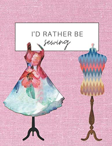 I'd Rather be Sewing: The Ultimate Sewing Organizer with Pages for Project Planning, Project Details, Measurements, Pattern & Fabric Collections,... Pattern Wish List and Notes (Seamstress Gift) baixar livro de graça