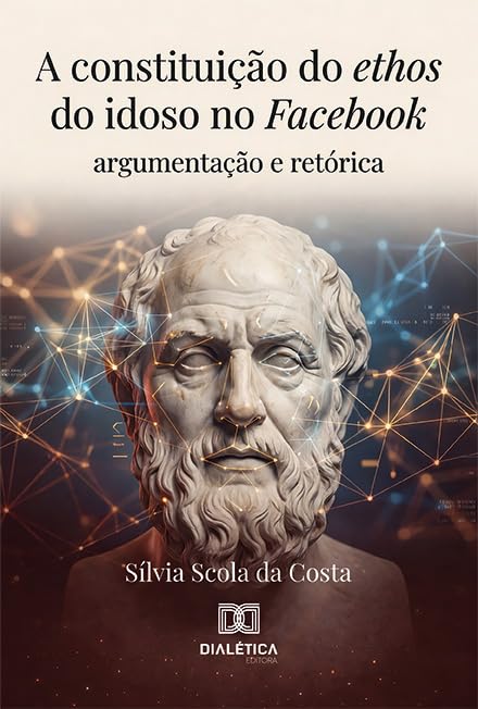 capítulo por capítulo baixar A Constituição do Ethos do Idoso no Facebook: Argumentação e Retórica