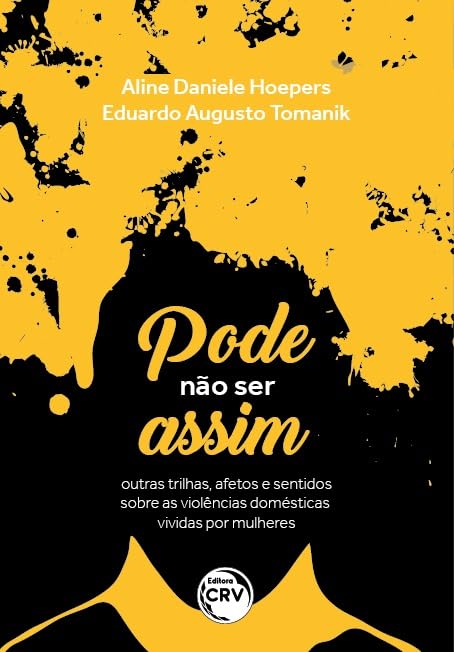 ler totalmente PODE NÃO SER ASSIM: outras trilhas, afetos e sentidos sobre as violências domésticas vividas por mulheres