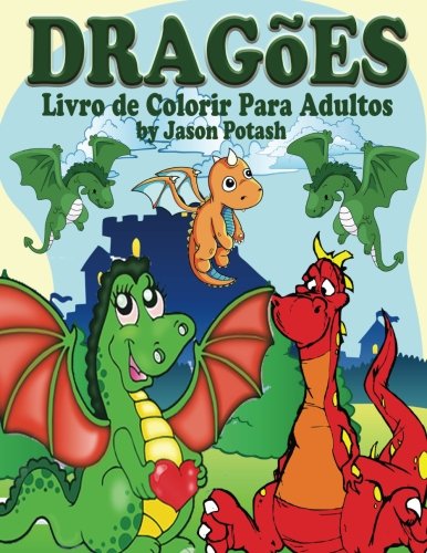 ler totalmente Dragoes Livro de Colorir Para Adultos (O alívio de tensões Adulto Desenhos para colorir) (Portuguese Edition)
