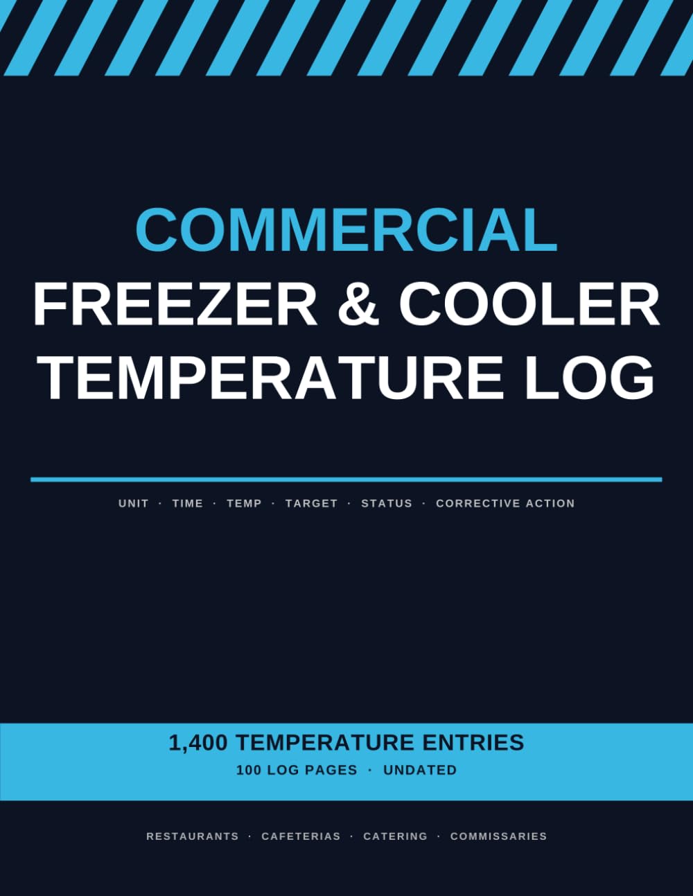 Commercial Freezer & Walk-In Cooler Temperature Log: Refrigeration Temperature Monitoring Record for Restaurants, Cafeterias and Food Service | 1,400 Entries | Undated, Use Any Year