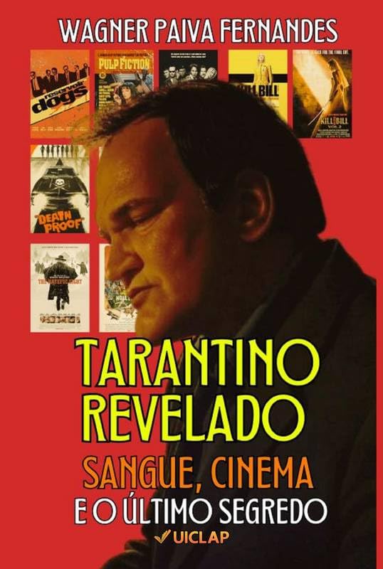 TARANTINO REVELADO: SANGUE, CINEMA E O ÚLTIMO SEGREDO: Filmografia completa comentada baixar o livro de graça