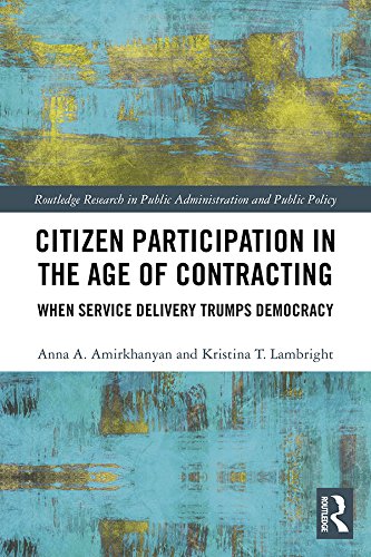 ler totalmente Citizen Participation in the Age of Contracting: When Service Delivery Trumps Democracy (Routledge Research in Public Administration and Public Policy) (English Edition)
