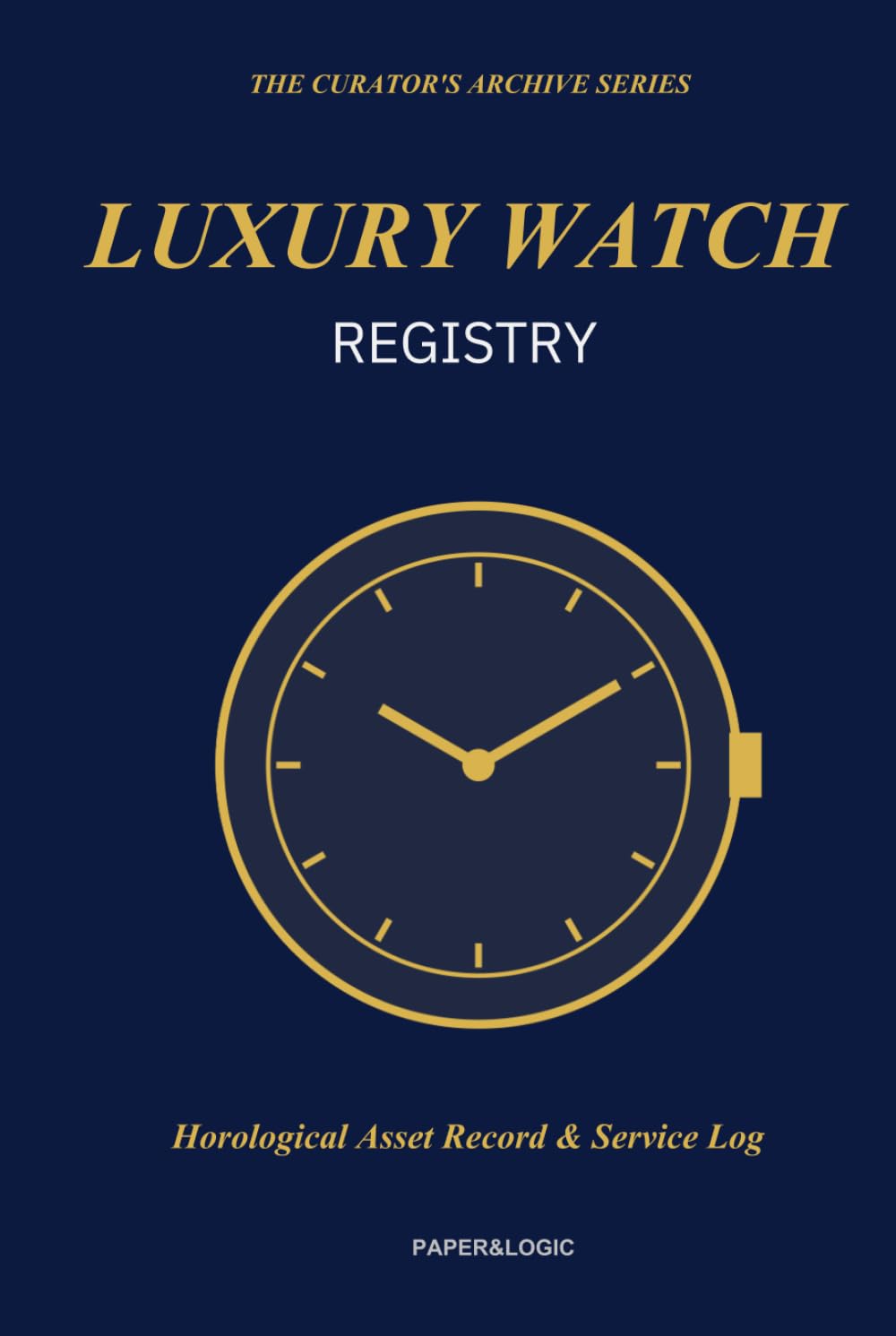 Luxury Watch Registry: Horological Asset Record & Service Log | The Curator's Archive Series baixar livro de graça