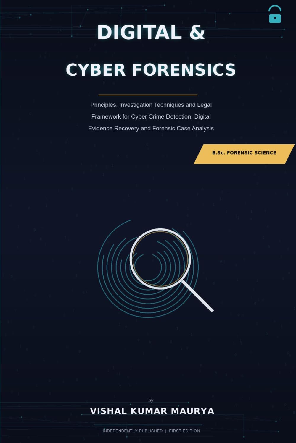 Digital & Cyber Forensics: Principles, Investigation Techniques and Legal Framework for Cyber Crime Detection, Digital Evidence Recovery and Forensic Case Analysis