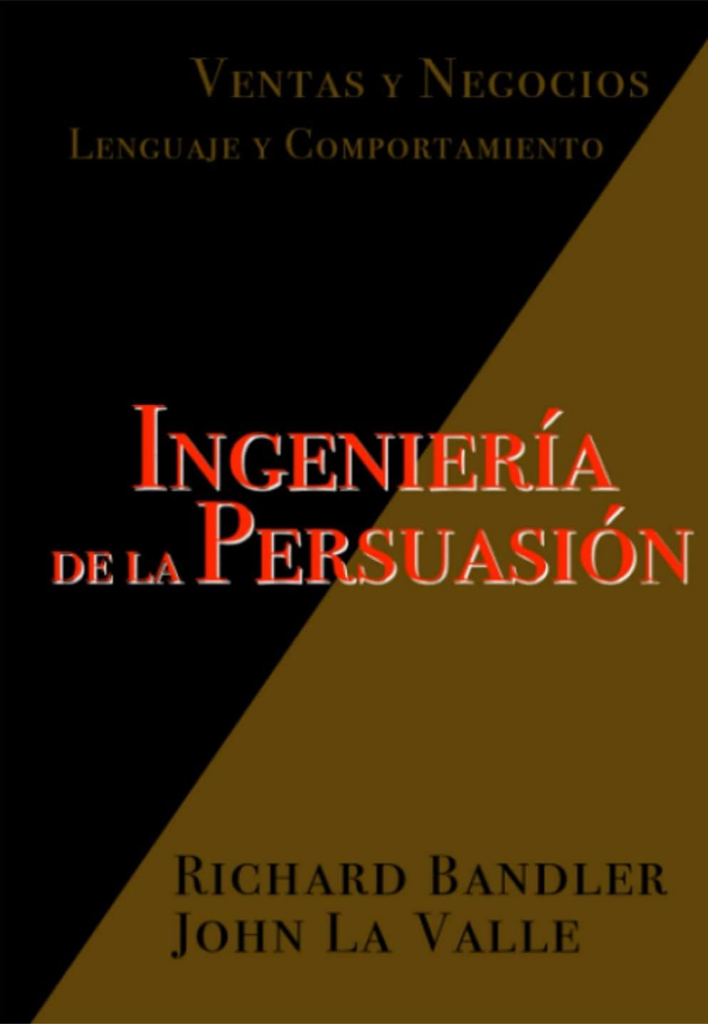 ler totalmente Ingeniería de la Persuasión: Ventas y Negocios. Lenguaje y Comportamiento (Spanish Edition)