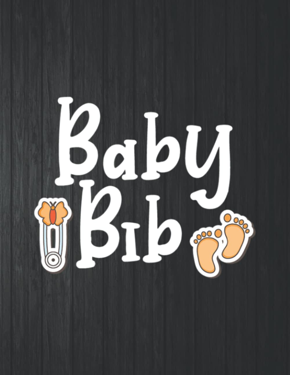 Baby Bib Notebook: 8.5 X 11 In - 114 Page Great quotes Motivation And Change Your Life for Diary Journals baixar o livro de graça