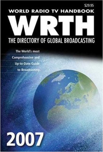 World Radio TV Handbook 2007: The Directory of Global Broadcasting (WRTH) baixar o livro de graça