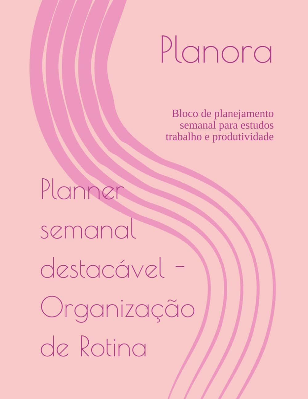 Planner semanal destacável - Organização de Rotina: Bloco de planejamento semanal para estudos trabalho e produtividade (Portuguese Edition) baixar o livro de graça