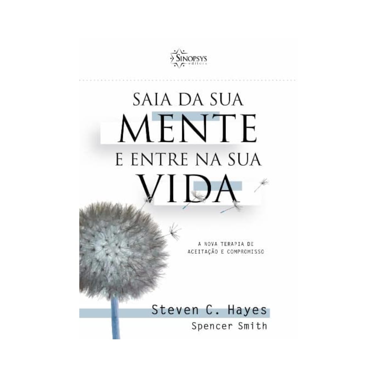 Saia da sua mente e entre na sua vida: a nova terapia de aceitação e compromisso baixar livro de graça