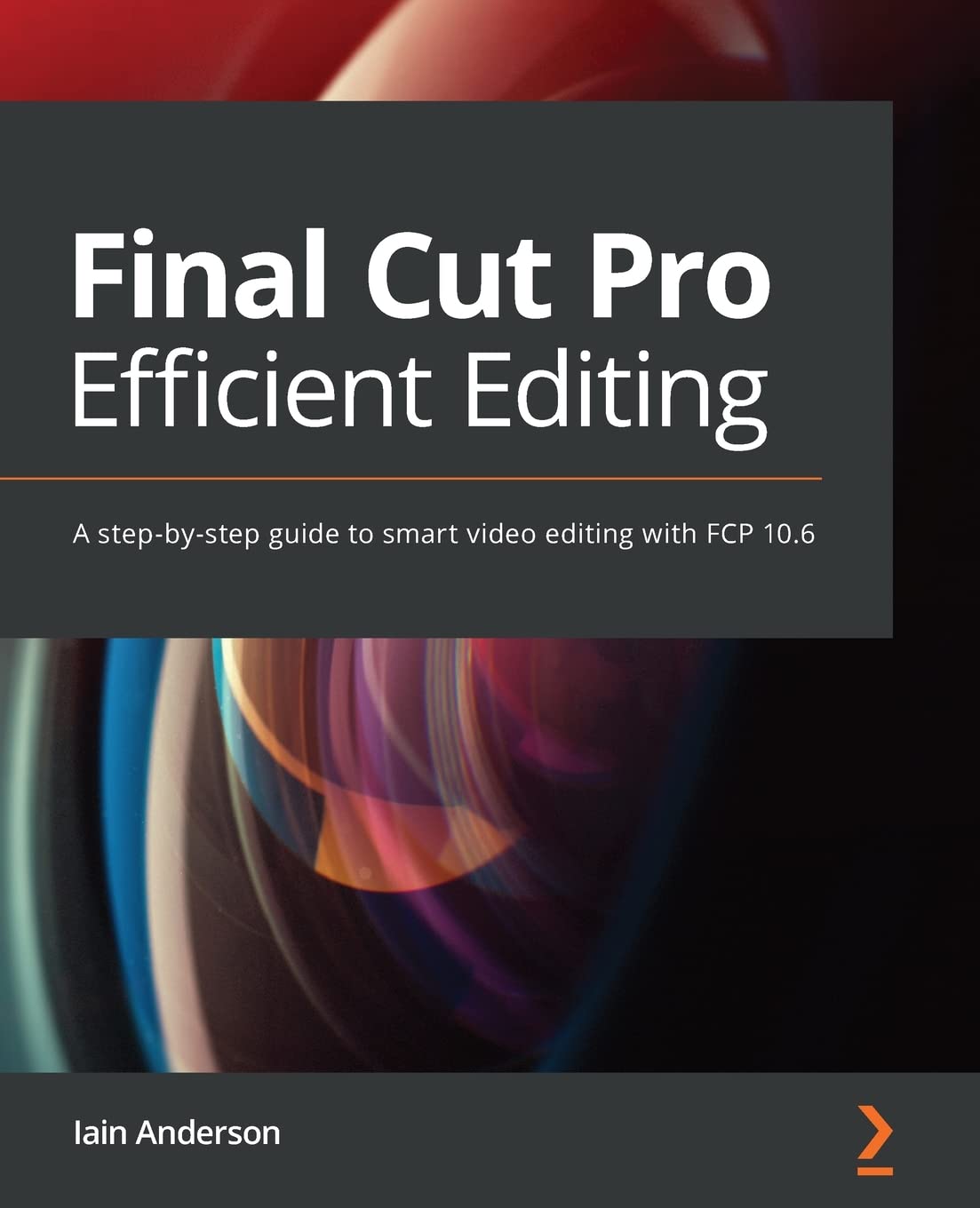 Final Cut Pro Efficient Editing: A step-by-step guide to smart video editing with FCP 10.6 baixar o livro de graça