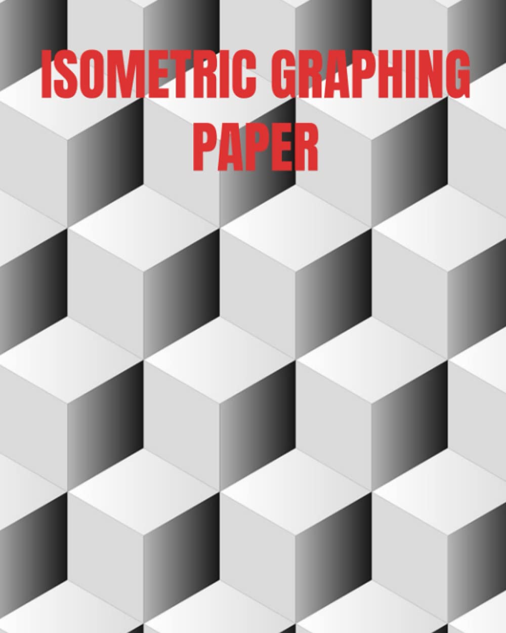 Isometric Graphing Paper: Isometric Graph Paper Notebook, Isometric Paper Pad | 8 x 10 | 120 pages | Matte Cover baixar o livro de graça