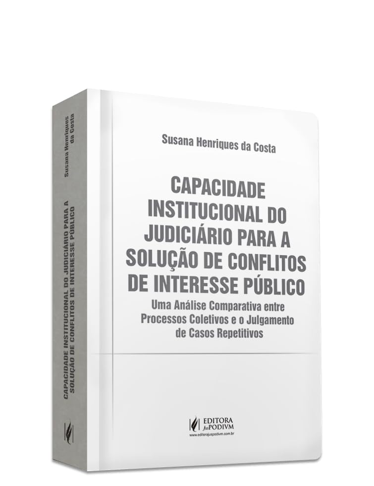 ler totalmente Capacidade Institucional Do Judiciário Para A Solução De Conflitos De Interesse Público - Uma Análise Comparativa entre Processos Coletivos e o Julgamento de Casos Repetitivos (2026)