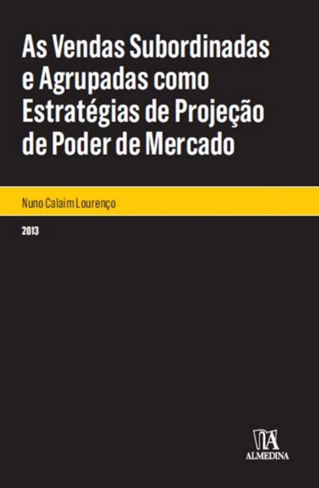 As Vendas Subordinadas e Agrupadas Como Estratégias de Projeção de Poder de Mercado baixar o livro de graça