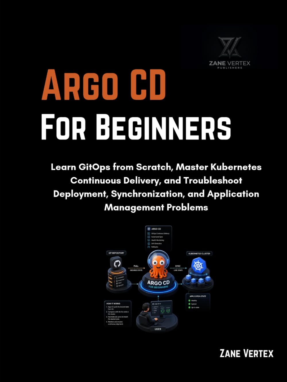 Argo CD for Beginners: Learn GitOps from Scratch, Master Kubernetes Continuous Delivery, and Troubleshoot Deployment, Synchronization, and Application Management Problems baixar o livro de graça