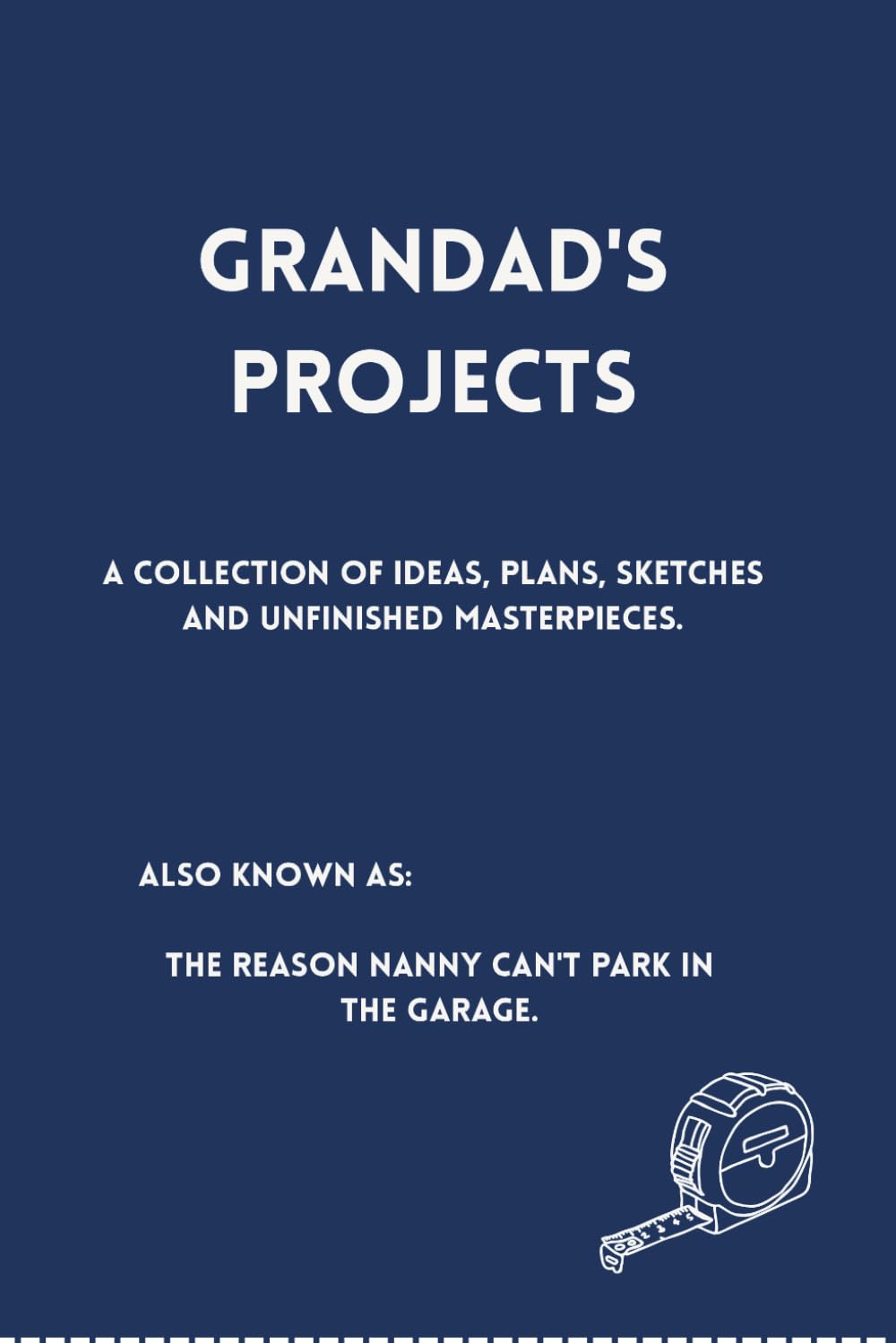 Grandad's Projects | Workshop Notebook | Ideas, Plans, Sketches & Unfinished Masterpieces | Gift for Grandad: For Projects, Plans, Measurements, Sketches and Staying Out of Trouble baixar o livro de graça