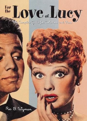 For the Love of Lucy: The Complete Guide for Collectors and Fans baixar o livro de graça
