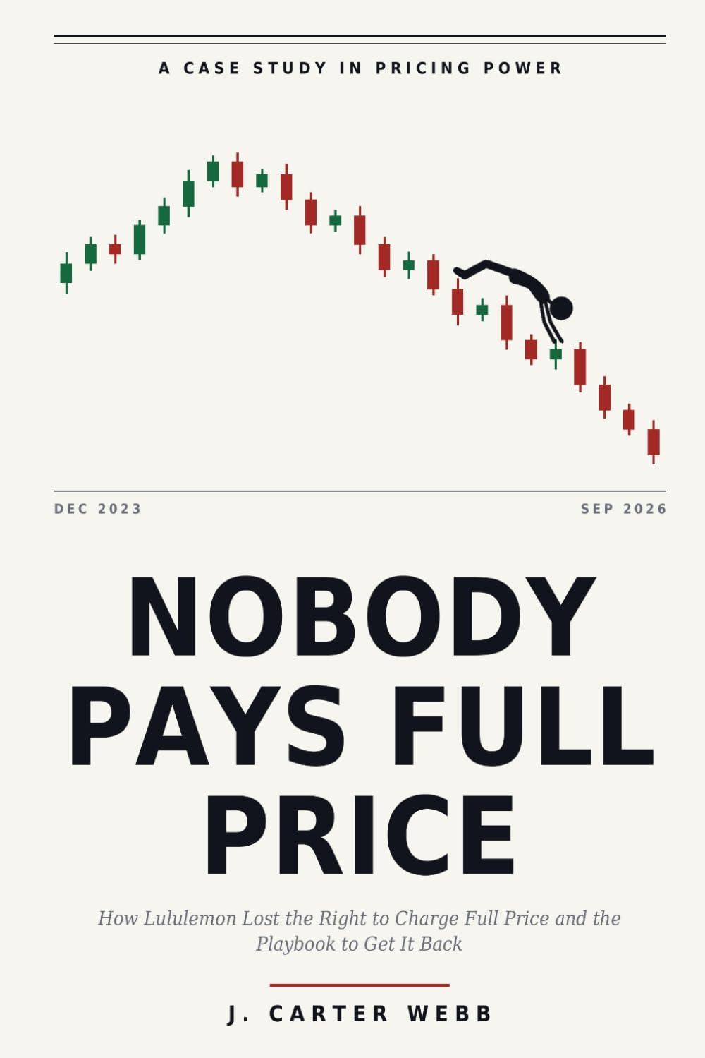 Nobody Pays Full Price: How Lululemon Lost the Right to Charge Full Price and the Playbook to Get It Back baixar o livro de graça