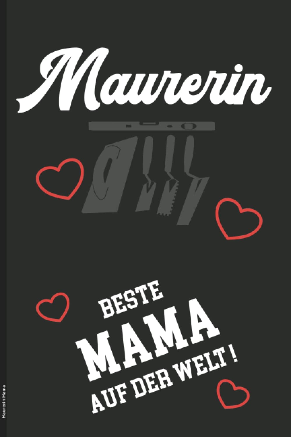 Maurerin Mama: Beste Mommy Notizbuch für Mütter ein schönes Muttertagsgeschenk für Maurer Mutti eine schöne Überraschung zum Muttertag als kleines Geschenk für Mami und liebe Muttis baixar o livro de graça