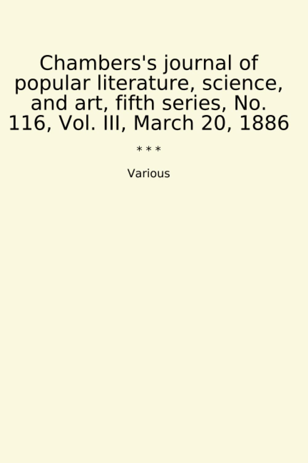 Chambers's journal of popular literature, science, and art, fifth series, No. 116, Vol. III, March 20, 1886 (Classic Books) baixar o livro de graça