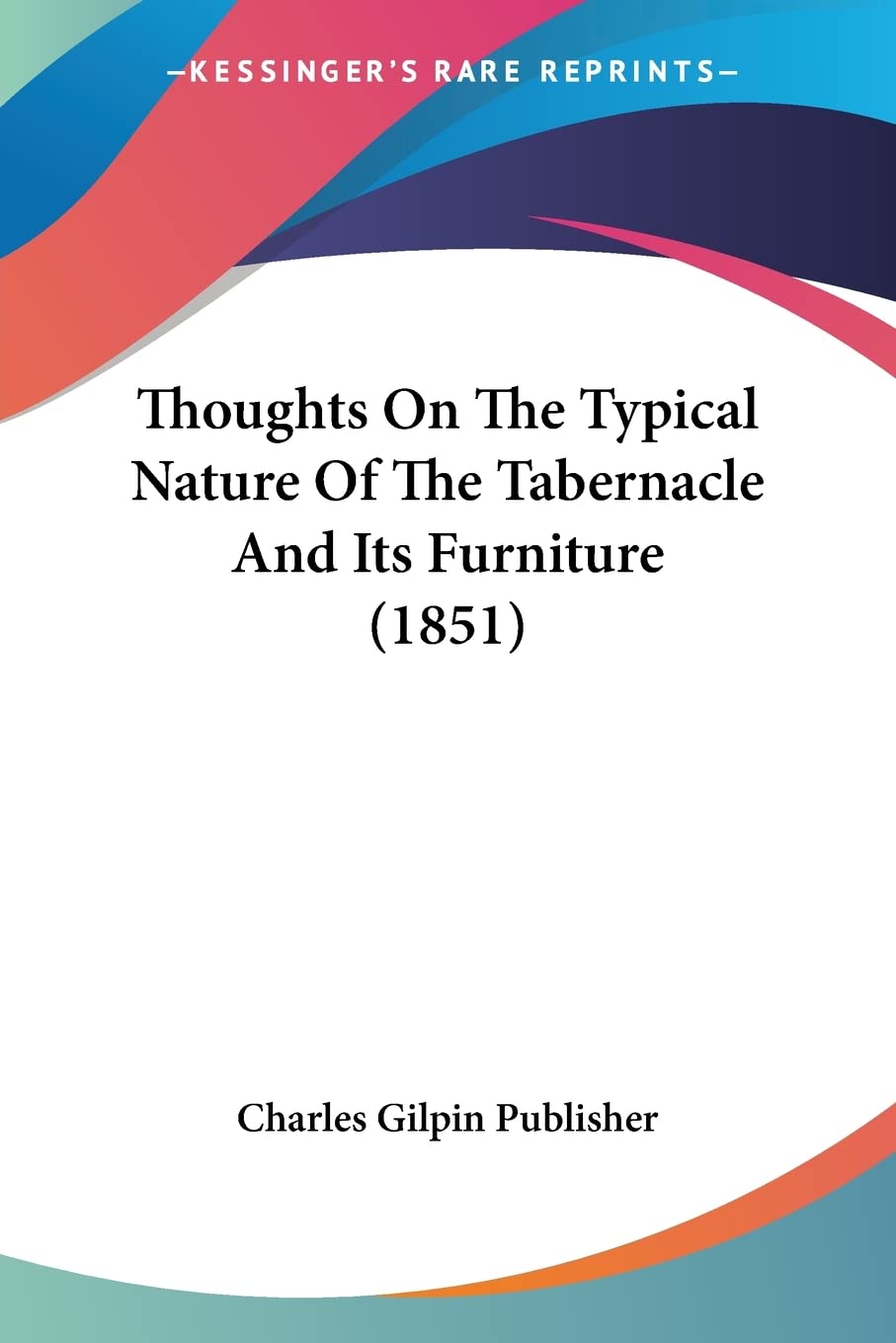 Thoughts On The Typical Nature Of The Tabernacle And Its Furniture (1851) baixar livro de graça