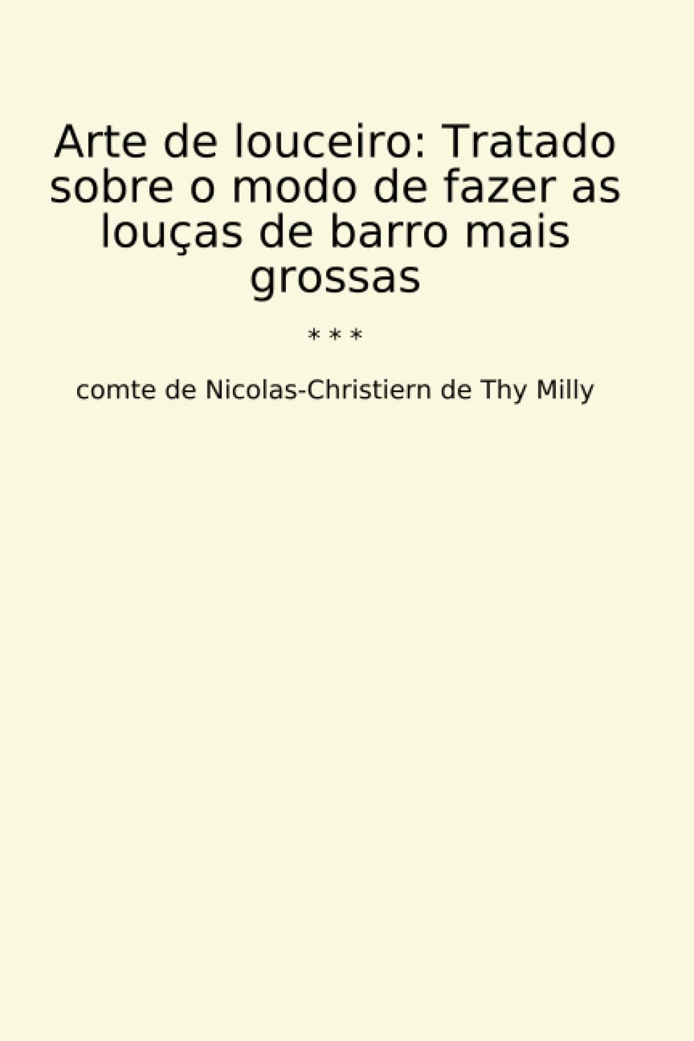 ler totalmente Arte de louceiro: Tratado sobre o modo de fazer as louças de barro mais grossas (Classic Books) (Portuguese Edition)