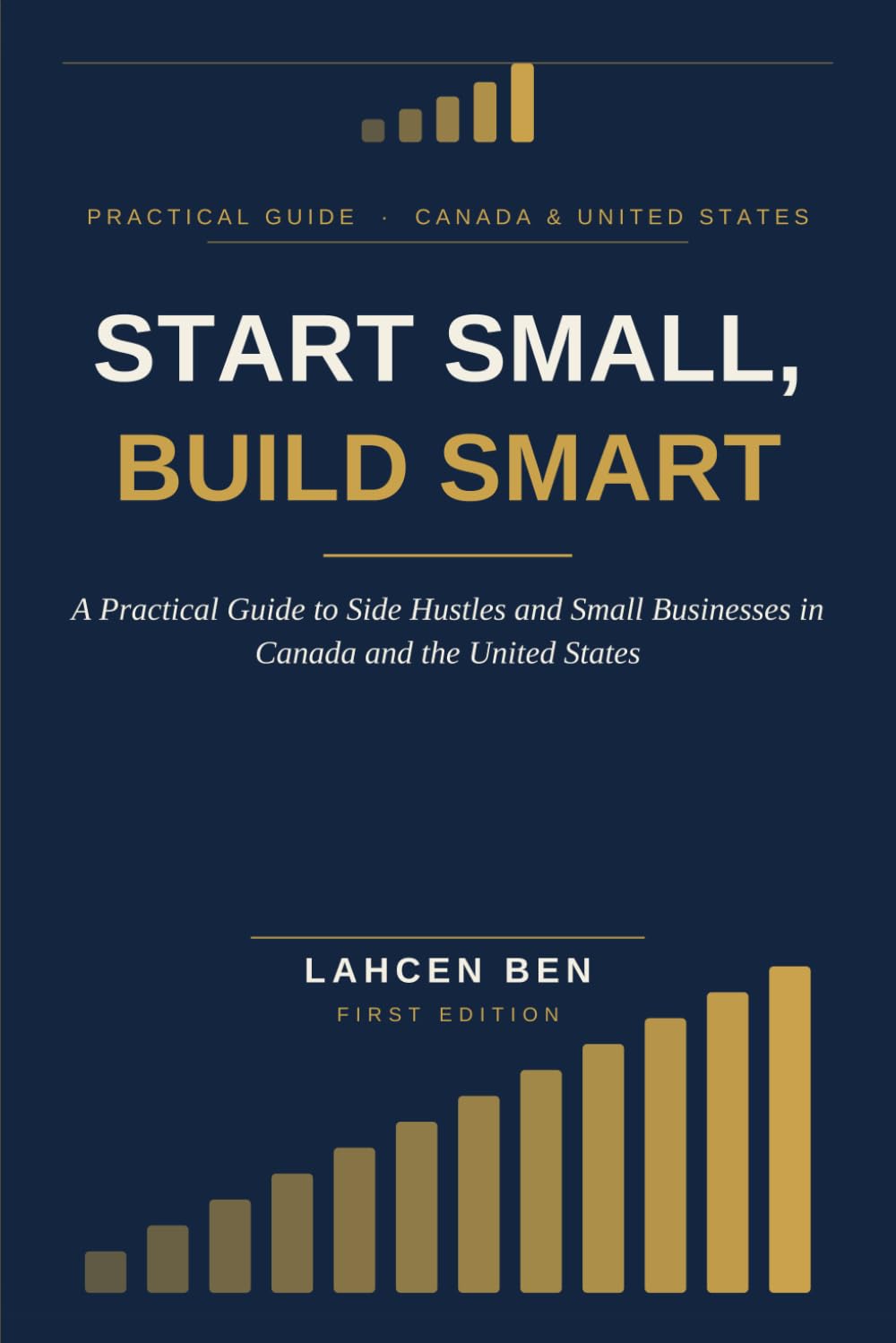 Start Small, Build Smart: A Practical Guide to Side Hustles and Small Businesses in Canada and the United States baixar o livro de graça