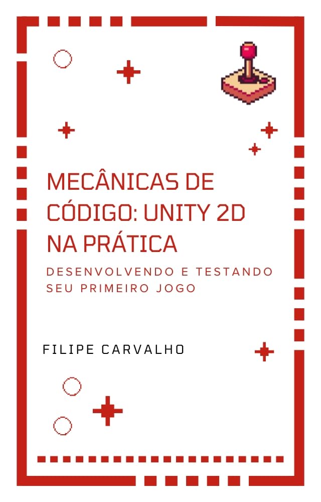capítulo por capítulo baixar Mecânicas de Código: Unity 2D na Prática: Desenvolvendo e Testando Seu Primeiro Jogo