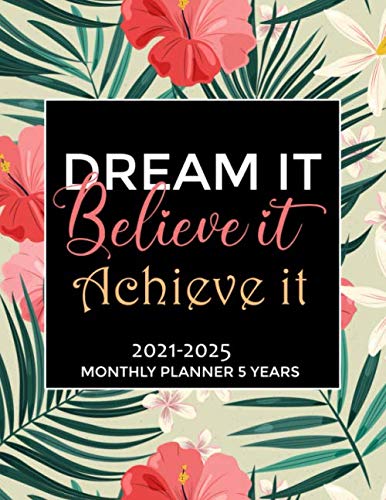 2021-2025 Monthly Planner 5 Years-Dream it, Believe it, Achieve it: 60 Months Yearly Planner Monthly Calender, Agenda Schedule Organizer/Log Book with Space to Write Quotes. baixar livro de graça