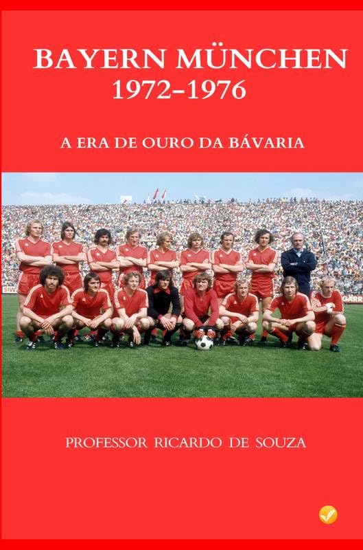 ler totalmente Bayern München 1972-1976: A Era de Ouro da Bávaria