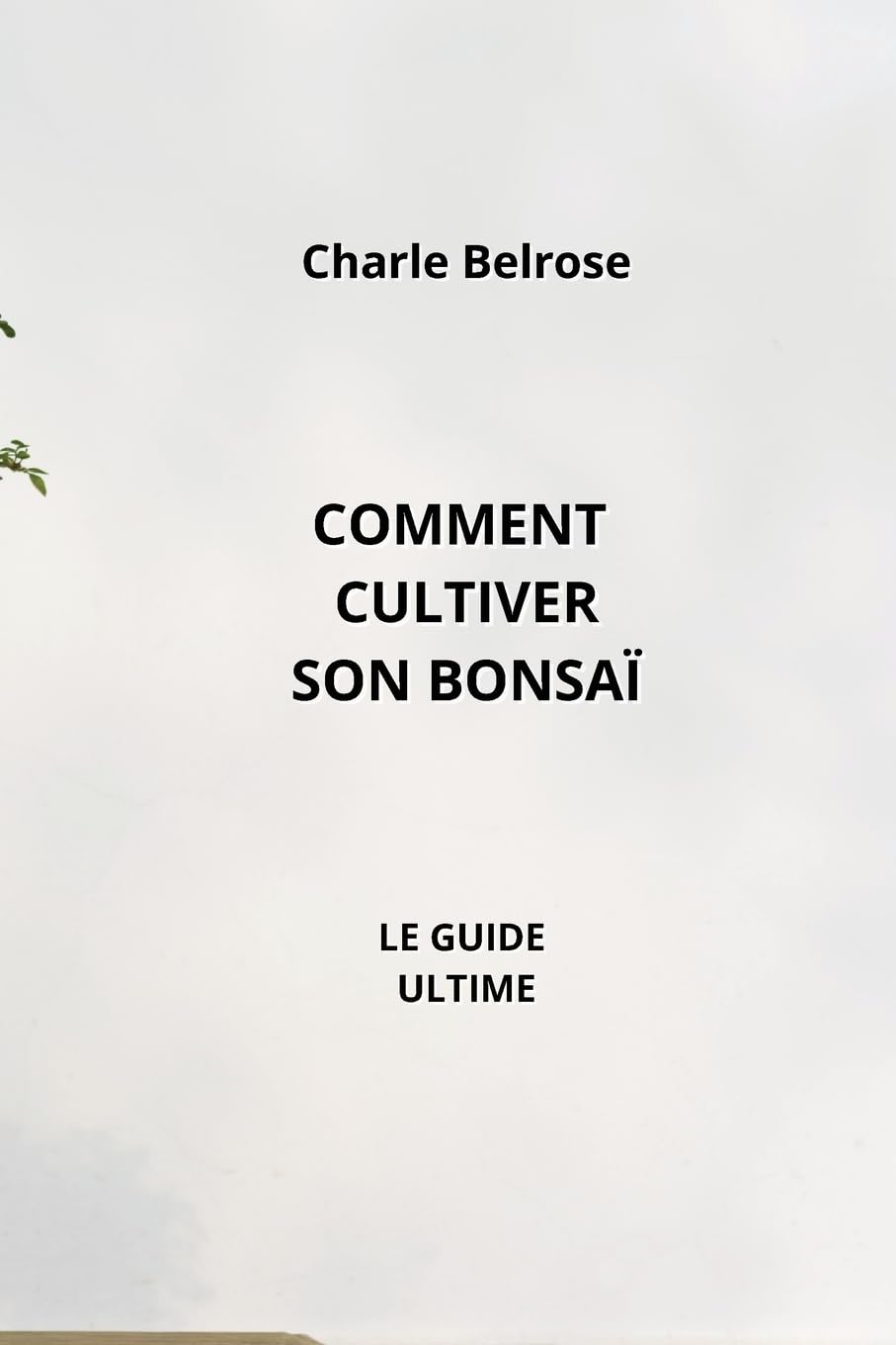 capítulo por capítulo baixar COMMENT CULTIVER SON BONSAÏ: LE GUIDE ULTIME