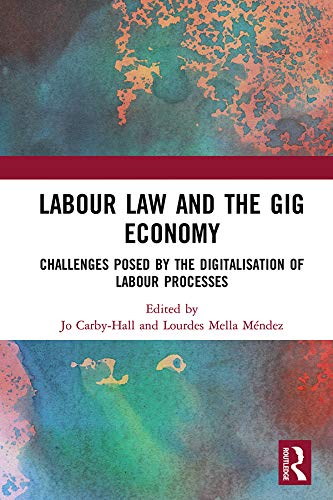 Labour Law and the Gig Economy: Challenges posed by the digitalisation of labour processes (English Edition) baixar livro de graça