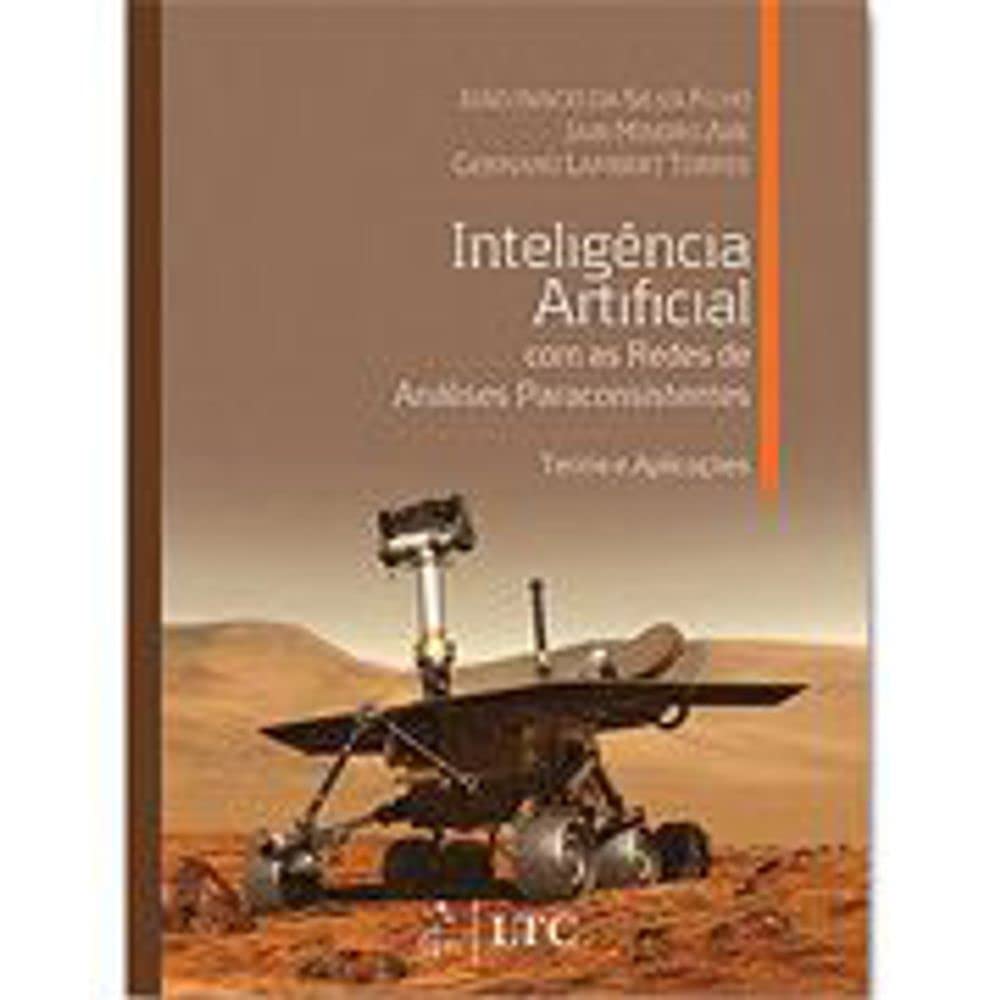 Inteligência Artificial com as Redes de Análises Paraconsistentes. Teoria e Aplicações baixar o livro de graça