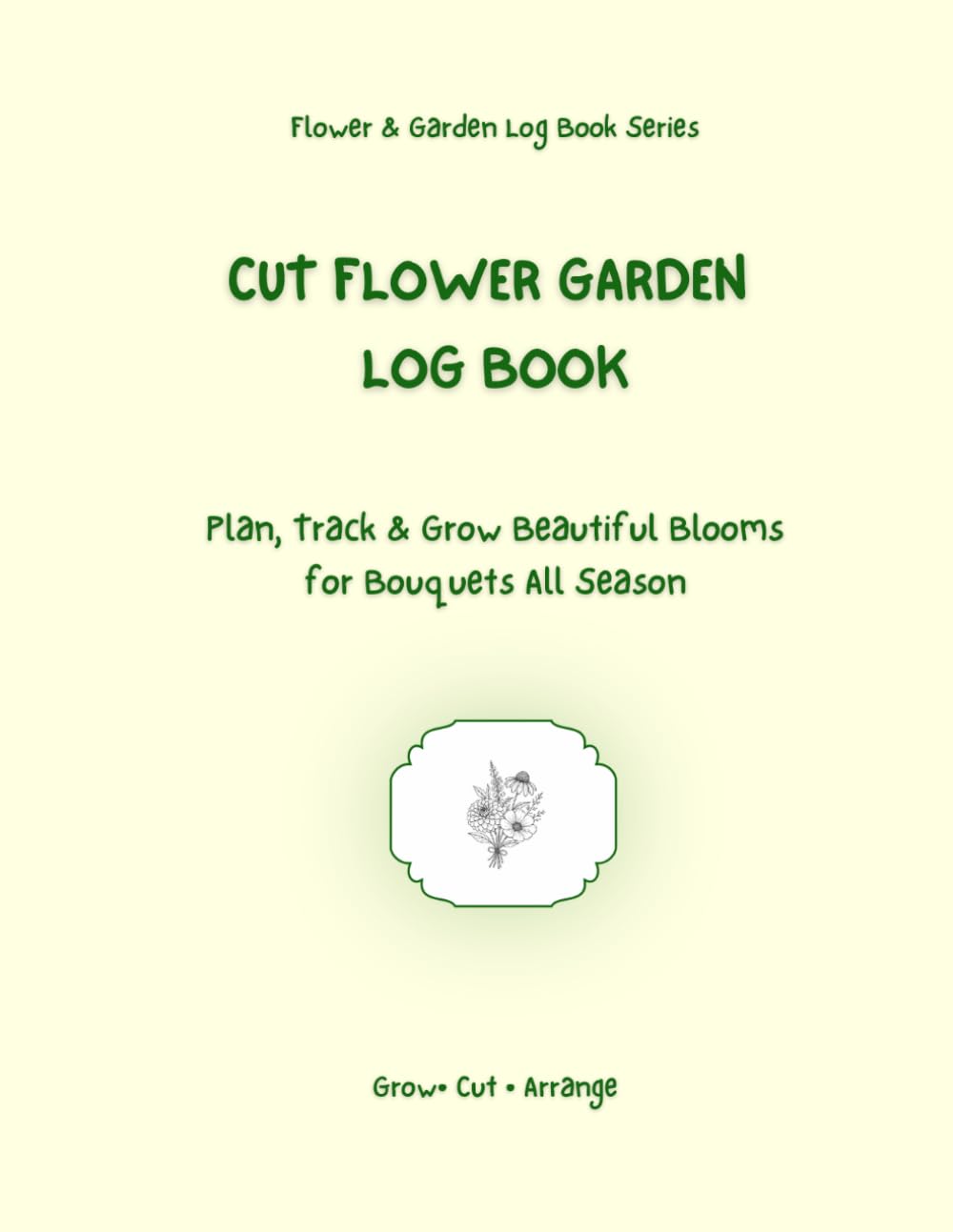 capítulo por capítulo baixar Cut Flower Garden Log Book: Plan, Track & Grow Beautiful Blooms for Bouquets All Season