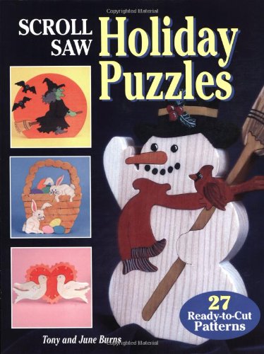 Scroll Saw Holiday Puzzles: 27 Seasonal Patterns for Christmas and Other Holiday Scrolling