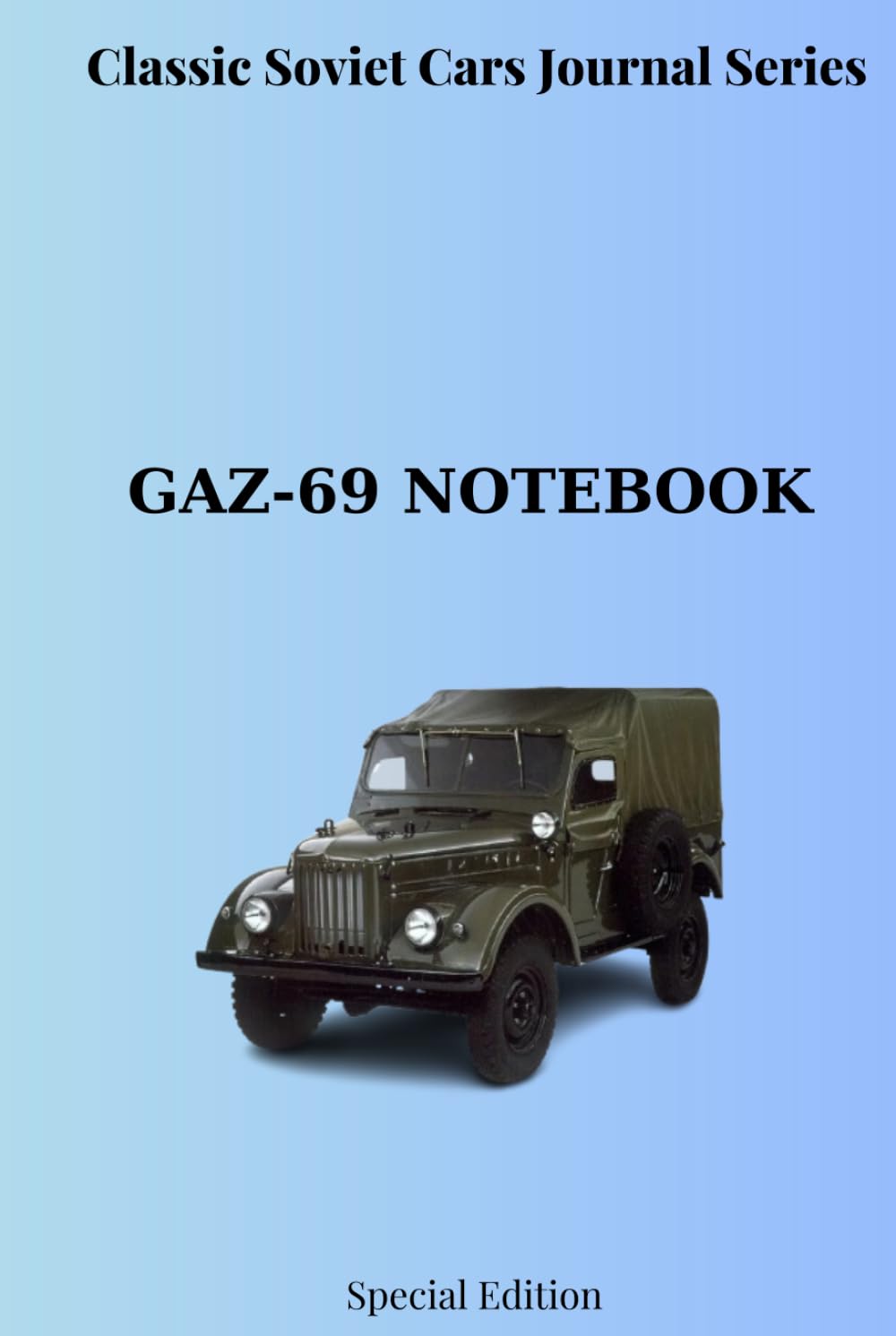 Soviet Cars Notebook Collection: Classic Soviet Cars Journal Series - GAZ-69