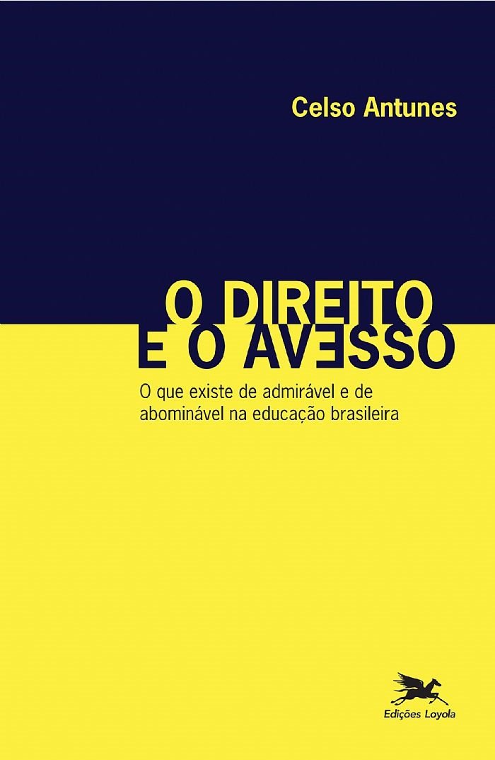 O direito e o avesso: O que existe de admirável e de abominável na educação brasileira baixar livro de graça