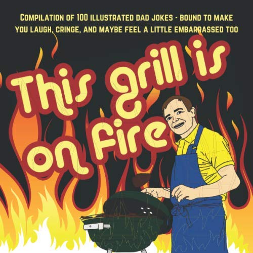 capítulo por capítulo baixar This Grill is on Fire: Compilation of 100 illustrated dad jokes; bound to make you laugh, cringe, and maybe feel a little embarrassed too