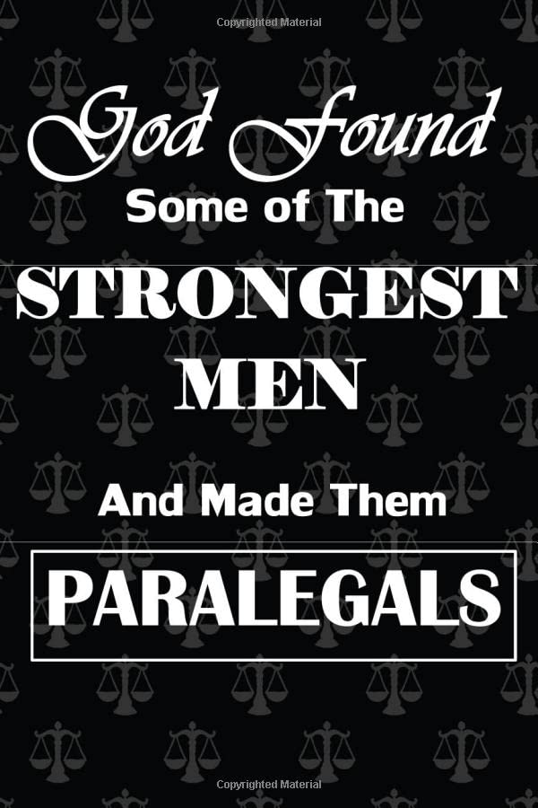 God Found Some of the STRONGEST MEN And Made Them PARALEGALS: gift for paralegals, men, scales of justice symbol background, lined journal, blank... pages for writing notes, decorated interior. baixar livro de graça