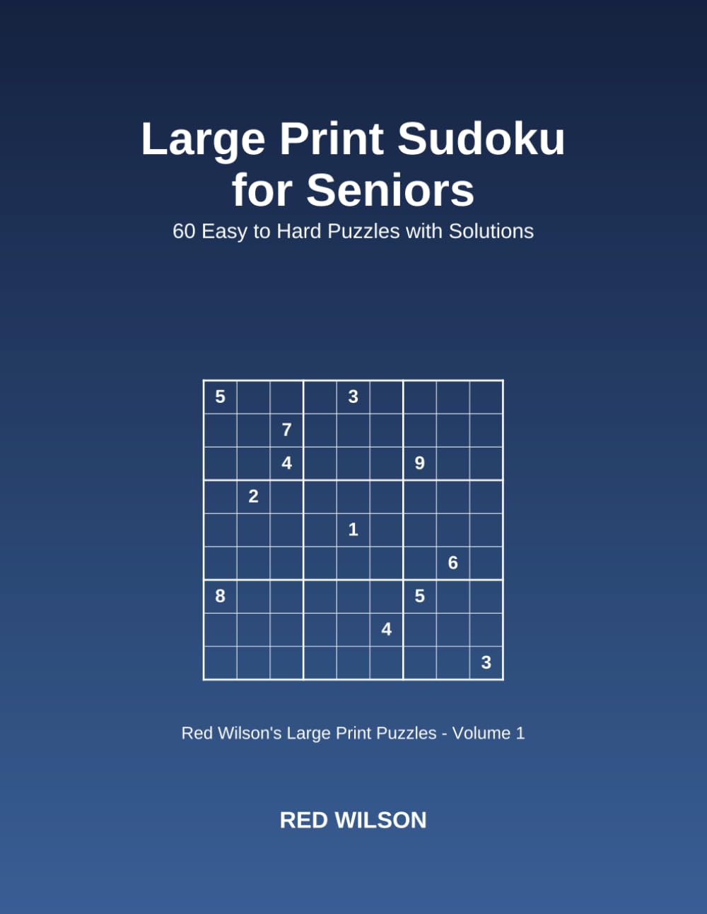Large Print Sudoku for Seniors: 60 Easy to Hard Puzzles with Solutions (Red Wilson's Large Print Puzzles)