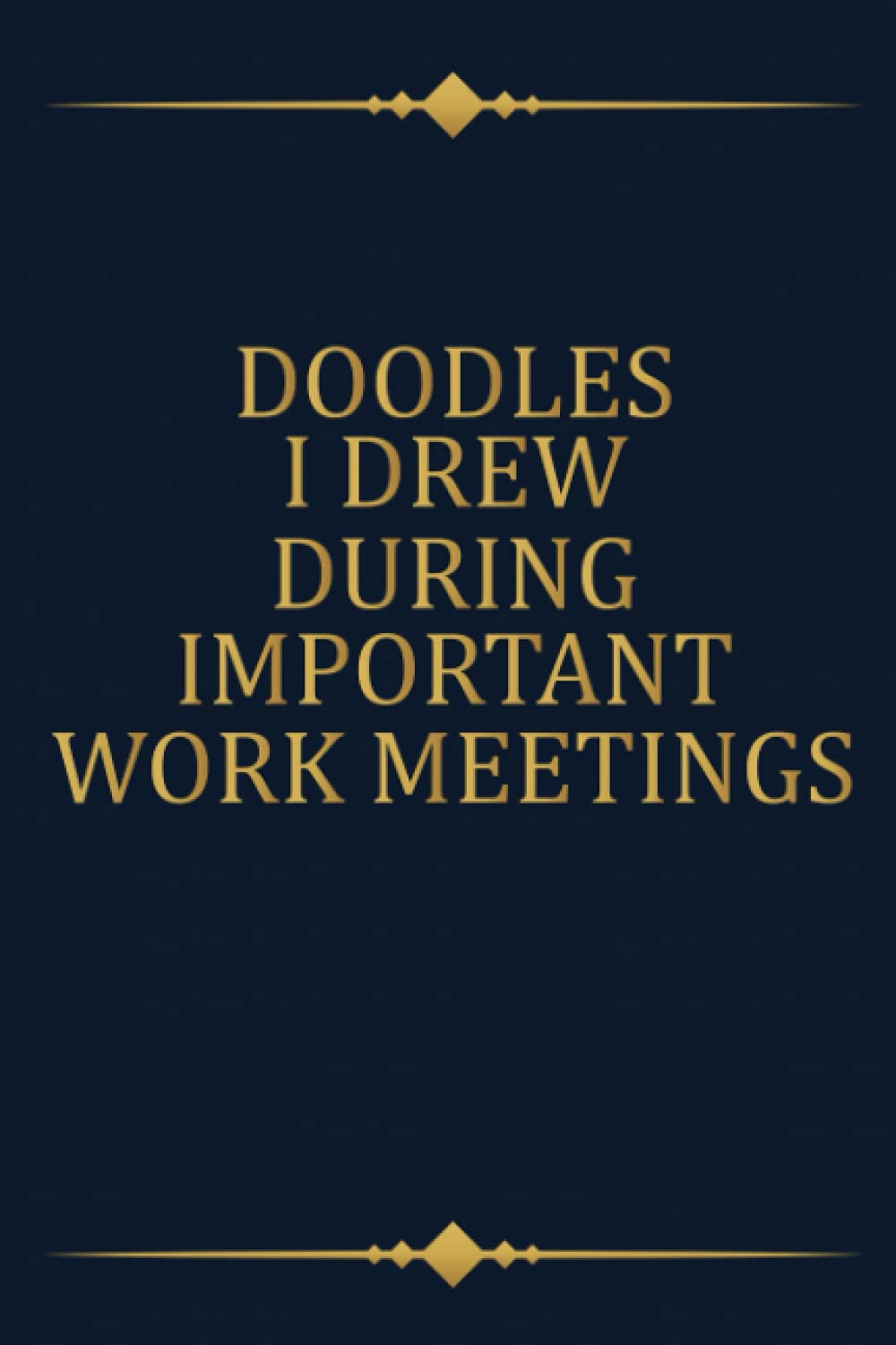 capítulo por capítulo baixar Doodles I Drew During Important Work Meetings: Funny Gift Notebook Journal For Co-workers, Family and Friends: | Lined Notebook / Journal Gift, 120 pages, 6x9, Soft Cover, Matte Finish