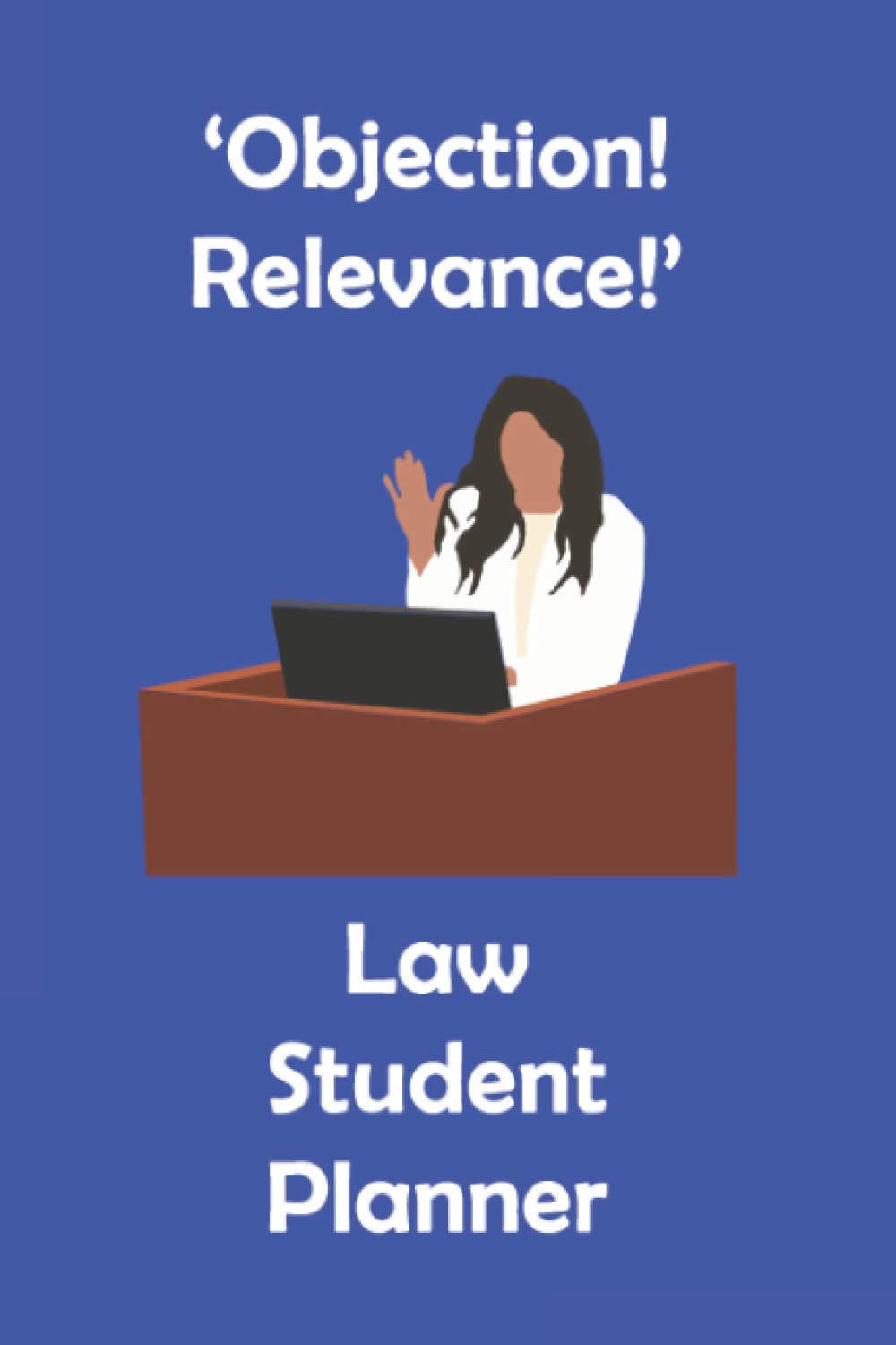 ler totalmente 'Objection! Relevance!' Law Student Planner: Law Student Academic Gift Planner Organiser Track Schedule Months, Projects, Goals, Hours Studied Assignments and To-Do Lists 6x9 inches