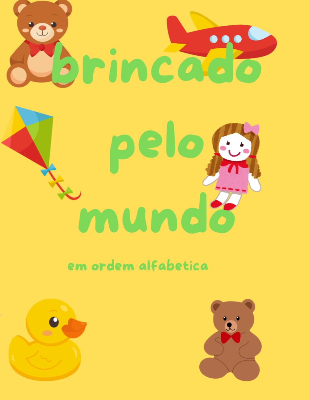 Brincando pelo mundo em ordem alfabética: Brinquedos tradicionais de 26 países para conhecer, fazer e se divertir (Portuguese Edition) baixar livro de graça