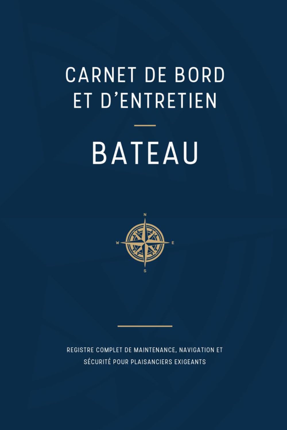 Carnet de Bord et d'Entretien Bateau: Registre Complet de Maintenance, Navigation et Sécurité pour Plaisanciers Exigeants – Suivi Technique,... de Navigation – 120 Pages (French Edition) baixar o livro de graça