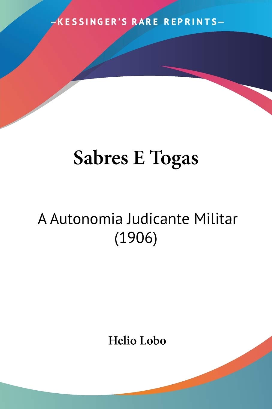 Sabres E Togas: A Autonomia Judicante Militar (1906) baixar livro de graça