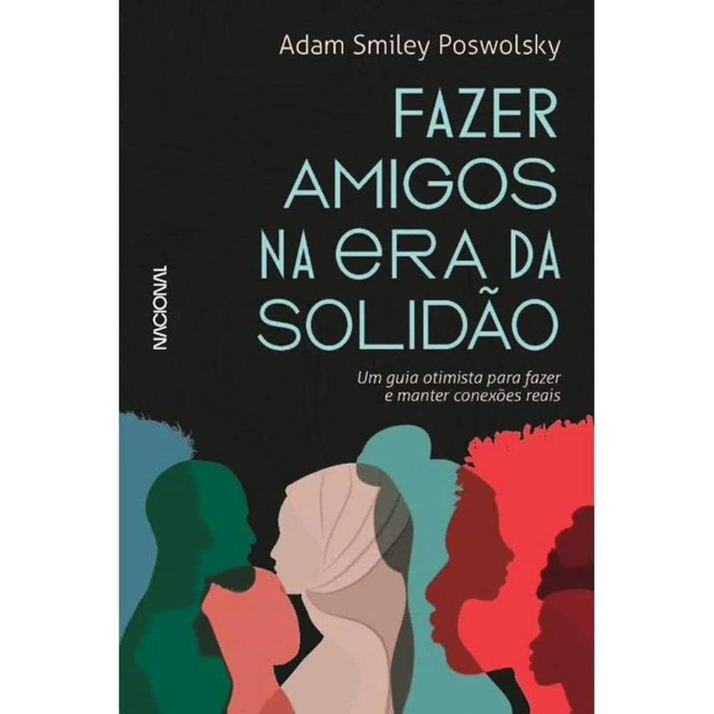 ler totalmente Fazer amigos na era da solidão: Um guia otimista para criar e manter conexões reais