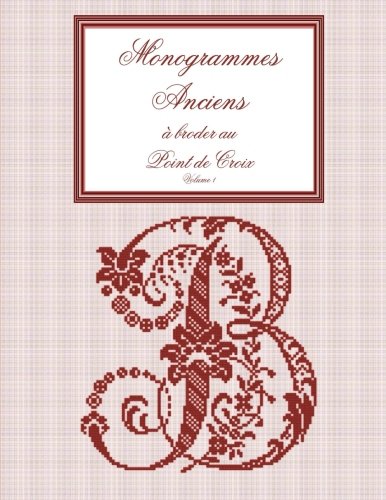 Monogrammes anciens à broder au point de croix: Volume 1 (French Edition) baixar livro de graça