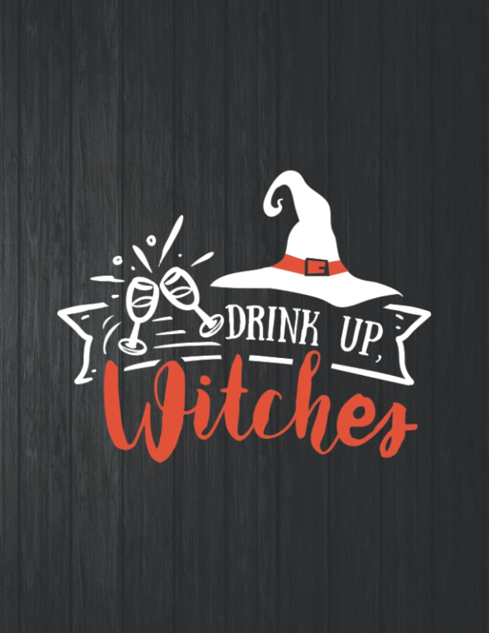 ler totalmente Drink up witches Notebook: 8.5 X 11 In - 114 Page Great quotes Motivation And Change Your Life for Diary Journals