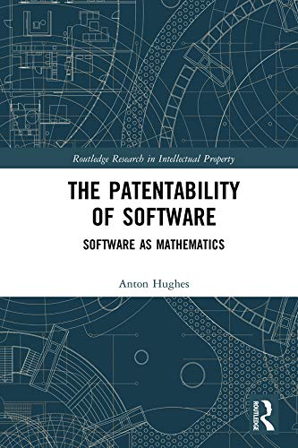ler totalmente The Patentability of Software: Software as Mathematics (Routledge Research in Intellectual Property) (English Edition)